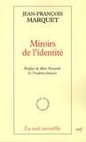 Jean-François Marquet - Miroirs de l'identité - La littérature hantée par la philosophie.