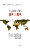Jean-Yves Calvez - Traversées jésuites - Mémoires de France, de Rome, du monde 1958-1988.
