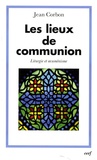 Jean Corbon - Les lieux de communion - Liturgie et oecuménisme.