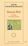 Sylvie Courtine-Denamy - Simone Weil - La quête de racines célestes.