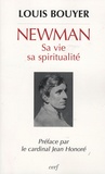 Louis Bouyer - Newman - Sa vie, sa spiritualité.