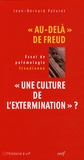 Jean-Bernard Paturet - "Au-delà" de Freud, "Une culture de l'extermination" ? - Essai de polémologie freudienne.