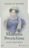 Francine de Martinoir - Madame Swetchine ou le ciel d'ici.