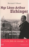 Bernard Xibaut - Mgr Léon-Arthur Elchinger - Un évêque français au concile.