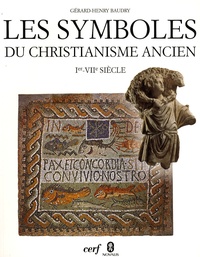 Gérard-Henry Baudry - Les symboles du christianisme ancien - Ier-VIIe siècle.