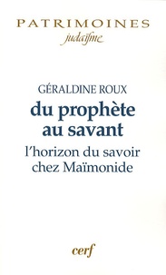 Géraldine Roux - Du prophète au savant - L'horizon du savoir chez Maïmonide.