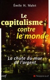 Emile Malet - Le capitalisme contre le monde - La chute du mur de l'argent.