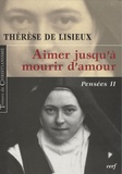 Thérèse de Lisieux - Pensées - Tome 2, Aimer jusqu'à mourir d'amour.