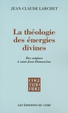 Jean-Claude Larchet - La théologie des énergies divines - Des origines à saint Jean Damascène.