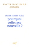 Denise Kimber Buell - Pourquoi cette race nouvelle ? - Le raisonnement ethnique dans le christinaisme des premiers siècles.