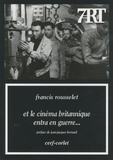 Francis Rousselet - Et le cinéma britannique entra en guerre....