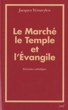 Jacques Vermeylen - Le marché, le temple et l'évangile - Itinéraires catholiques.