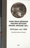 Hans Erich Bödeker et Philippe Büttgen - Göttingen vers 1800 - L'Europe des sciences de l'homme.