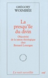 Grégory Woimbée - La presqu'île du divin - Objectivité de la raison théologique chez Bernard Lonergan.