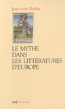 Jean-Louis Backès - Le mythe dans les littératures d'Europe.