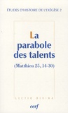 Gilbert Dahan et Matthieu Arnold - Etudes d'histoire de l'exégèse - Tome 2, La parabole des talents (Matthieu 25, 14-30).