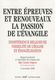 Claude Dagens - Entre épreuves et renouveaux : la passion de l'évangile - Indifférence religieuse, visibilité de l'Eglise et évangélisation.