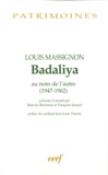 Louis Massignon - Badaliya - Au nom de l'autre (1947-1962).