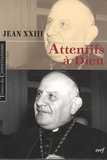  Jean XXIII - Attentifs à Dieu - Extraits du "Journal de l'âme".