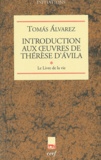 Tomas Alvarez - Introduction aux oeuvres de Thérèse d'Avila - Tome 1, le Livre de la vie.