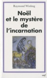 Raymond Winling - Noël et le mystère de l'incarnation.