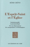 Rémi Chéno - L'Esprit-Saint et l'Eglise - Institutionnalité et pneumatologie, Vers un dépassement des antagonismes ecclésiologiques.