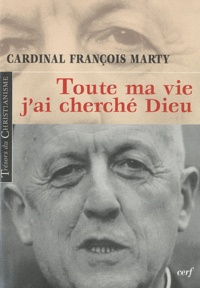 François Marty - Toute ma vie, j'ai cherché Dieu.