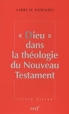 Larry W. Hurtado - "Dieu" dans la théologie du Nouveau Testament.