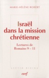 Marie-Hélène Robert - Israël dans la mission chrétienne - Lectures de Romains 9-11.