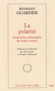 Romano Guardini - La polarité - Essai d'une philosophie du vivant concret.