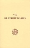 Marie-José Delage et Marc Heijmans - Vie de césaire d'Arles.