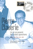 Pierre Claverie - Là où se posent les vraies questions - Lettres familiales 1975-1981.