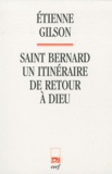 Etienne Gilson - Saint Bernard - Un itinéraire de retour à Dieu.