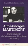 Benoît-Marie Solaberrieta - Aime-Georges Martimort - Un promoteur du Mouvement liturgique (1943-1962).