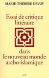 Marie-Thérèse Urvoy - Essais de critique littéraire dans le nouveau monde arabo islamique.