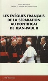 Frédéric Le Moigne - Les évèques français de la séparation au pontificat de Jean Paul II - Actes du colloque de Lyon (18-19 novembre 2010).