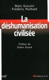 Marc Grassin et Frédéric Pochard - La déshumanisation civilisée.