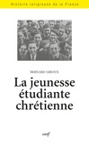 Bernard Giroux - La jeunesse étudiante chrétienne - Des origines aux années 1970.