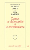 Guy Basset et Hubert Faes - Camus la philosophie et le christianisme.