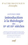 Antonio Orbe - Introduction à la théologie des IIe et IIIe siècles - Volume 1.