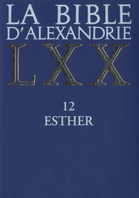 Claudine Cavalier - La Bible d'Alexandrie - Tome 12, Esther.