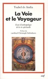 Ysabel de Andia - La Voie et le Voyageur - Essai d'anthropologie de la vie spirituelle.