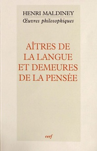 Henri Maldiney - Aîtres de la langue et demeures de la pensée.