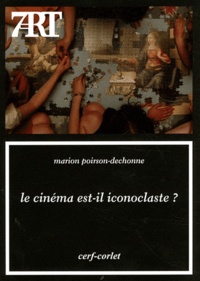 Marion Poirson-Dechonne - Le cinéma est-il iconoclaste ?.
