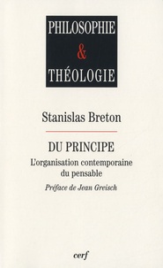 Stanislas Breton - Du principe - L'organisation contemporaine du pensable.
