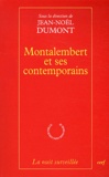 Jean-Noël Dumont - Montalembert et ses contemporains.