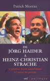 Patrick Moreau - De Jörg Haider à Heinz-Christian Strache - L'extrême droite autrichienne à l'assaut du pouvoir.