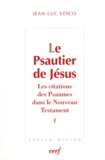 Jean-Luc Vesco - Le Psautier de Jésus - Les citations des Psaumes dans le Nouveau Testament Tome 1.
