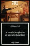 Philippe Ortoli - Le musée imaginaire de Quentin Tarantino.