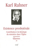 Karl Rahner - Existence presbytérale - Contribution à la théologie du ministère dans l'Eglise.